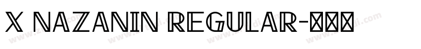 X Nazanin Regular字体转换